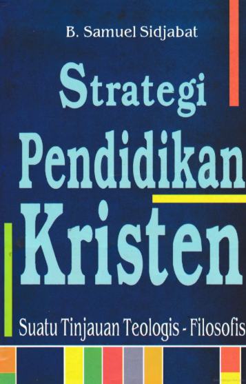 Sampul buku Strategi Pendidikan Kristen: Suatu Tinjauan Teologi_Filosofis