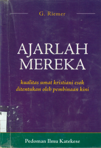 Sampul buku Ajarlah Mereka: Pedoman Ilmu Katekese, Kualitas Umat Kristiani Esok Ditentukan Oleh Pembinaan Kini