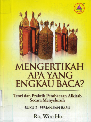 Sampul buku Mengertikah Apa Yang Engkau Baca?: Teori Dan Praktik Pembacaan Alkitab Secara Menyeluruh, Buku 2 Perjanjian Baru