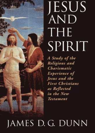 Sampul buku Jesus and the Spirit: A Study of the Religious And Charismatic Experience of Jesus and the First Christians as Reflected  in The New Testament