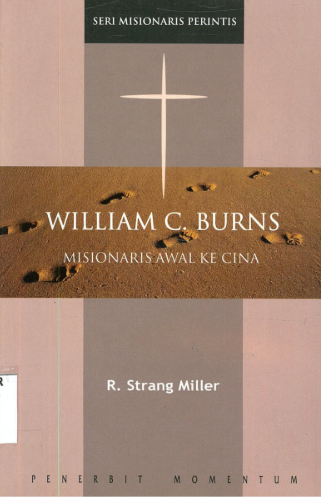 Sampul buku William C. Burns, Misionaris Awal ke Cina: Seri Misionaris Perintis