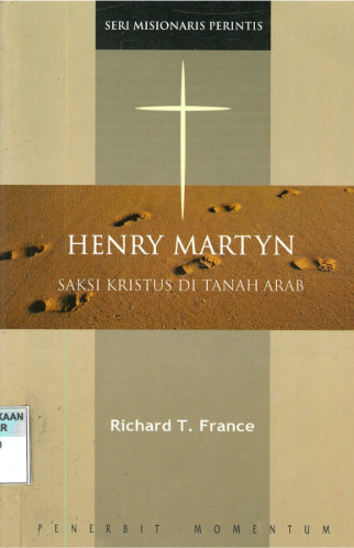 Sampul buku Henry Martyn, Saksi Kristus di Tanah Arab: Seri Misionaris Perintis